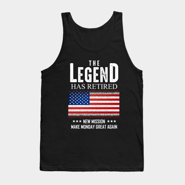 The Legend Has Retired New Mission Make Monday Great Again Tank Top by monolusi